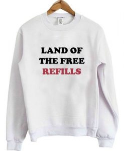 Land Of The Free Refills Quote Sweater