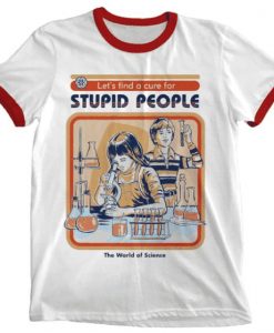 Lets Find Cure for stupid people Ringer Tee