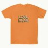 Love More Art Font T Shirt
