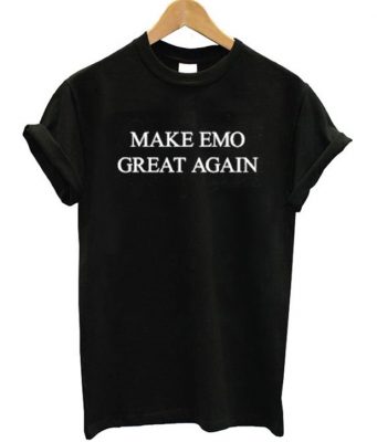 make emo great again t shirt