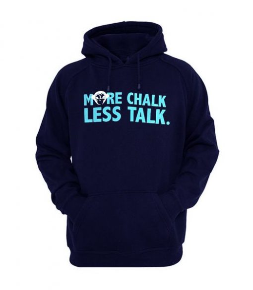More Chalk Less Talk Hoodie