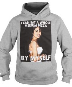 Selena I Can Eat A whole medium pizza hoodie
