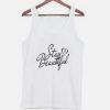 Stay Beautiful Tanktop