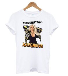 The Shirt Was Xxpensive T Shirt