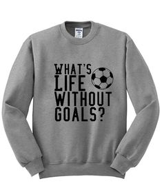 What Life Without Goals Sweatshirt