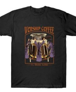 Worship Coffee T Shirt
