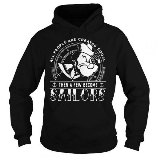 All people are created equal then a few become Sailors shirt