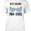 Best Friend Pho Ever Funny T Shirt