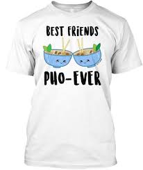 Best Friend Pho Ever Funny T Shirt