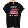 History Not Hate Betsy Ross T shirt