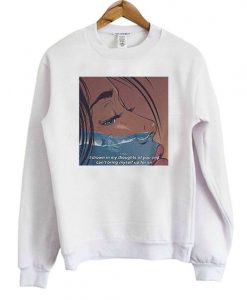 I Drown In My Thoughts Of You Sweatshirt