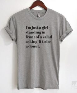 I'm Just A Girl Standing In Front Of A Salad T Shirt