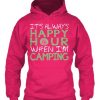 It's Always Happy Hour When I Camp Hoodie