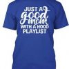 Just A Good Mom With A Hood Playlist T-Shirt