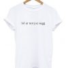 Lol Ur Not Joe sugg T Shirt