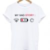 My Sad Story No Signal T Shirt