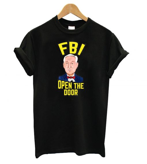 Roger Stone FBI Open the Door T shirt