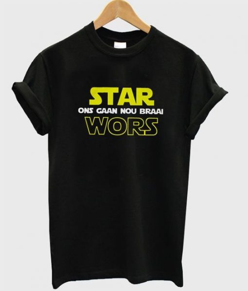 Star Worz Onz Gaan Nou Braai T shirt