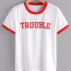 Trouble Ringer T-shirt