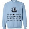 You Cant Stop The Future Play Walkman Sweatshirt