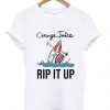 orange juice rip it up t-shirt