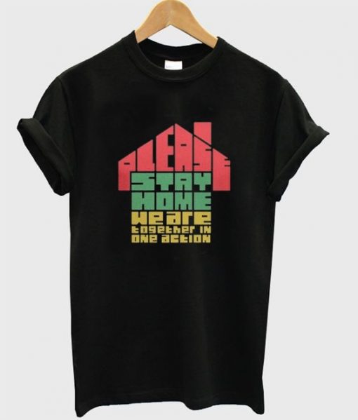 please stay home we are together in one T Shirt