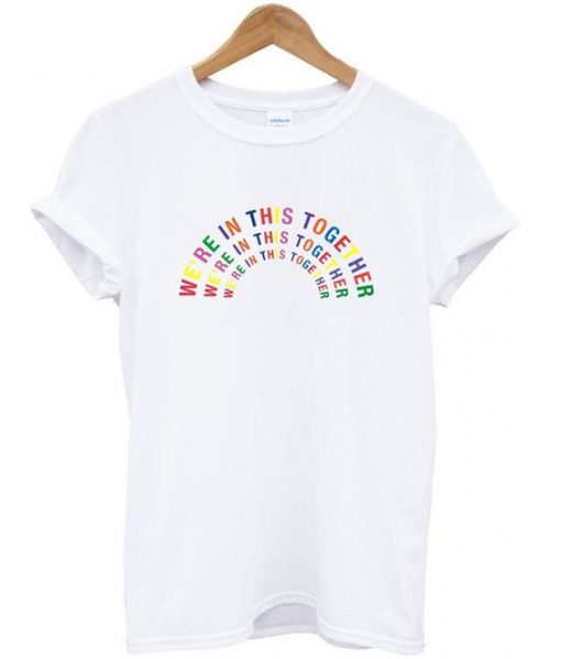 we’re in this together t-shirtwe’re in this together t-shirt