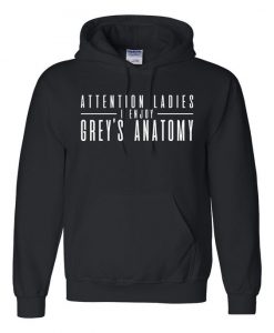 Attention Ladies I Enjoy Grey's Anatomy Hoodie