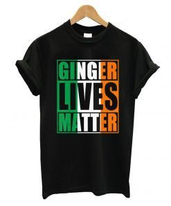 Ginger Lives Matter T shirt
