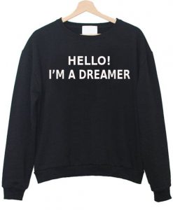 Hello I’m a Dreamer Sweatshirt