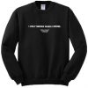 I Only Smoke When I Drink Sweatshirt
