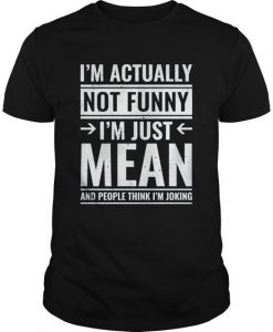 I'm Actually Not Funny Quote T shirt
