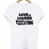 Love Is Louder Than Bullying T-shirt