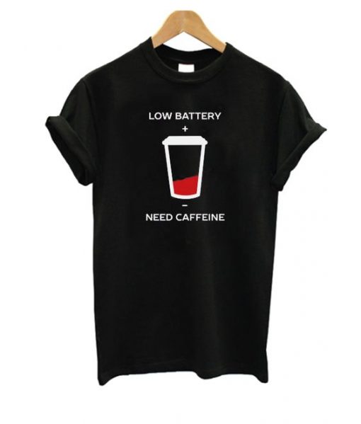 Low Battery Need Caffeine T-Shirt