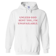 Unless God Sent You Im Unavailable Hoodie