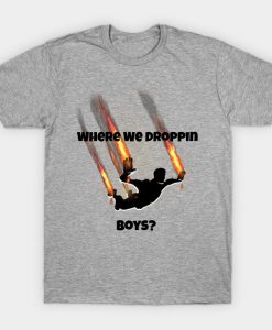 Where We Droppin’ Boys T-Shirt
