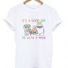 it's a good day to wear a mask t-shirt