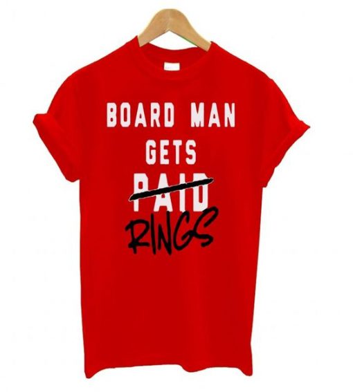 Board Man Gets Paid Rings T Shirt
