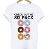 Check Out My Six Pack T Shirt