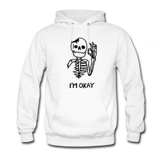 I’m Okay Skeleton Hoodie