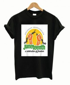 Juneteenth a Celebration of Freedom T shirt