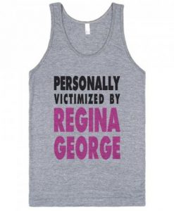 Personally Victimized By Regina George Tank Top