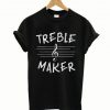 Treble Maker Parody T Shirt