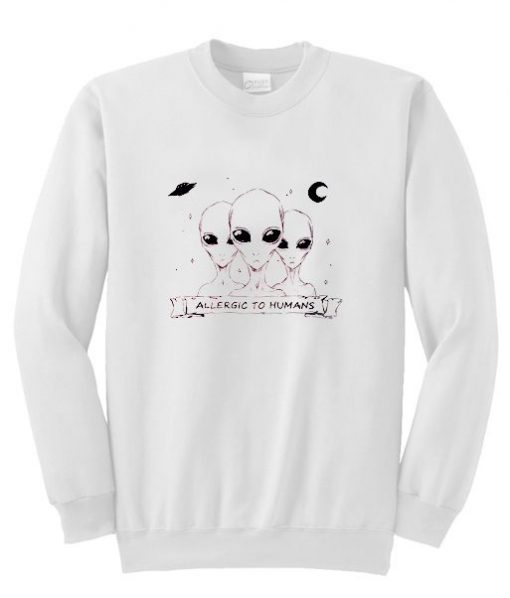 Allergic To Humas Alien Sweatshirt
