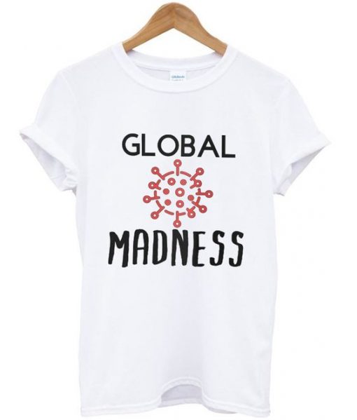 Global Madness Corona T Shirt