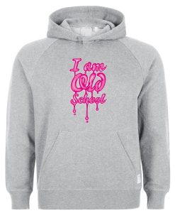 Iam Old Schools Hoodie