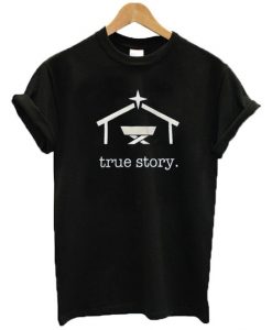 True Story Graphic T Shirt