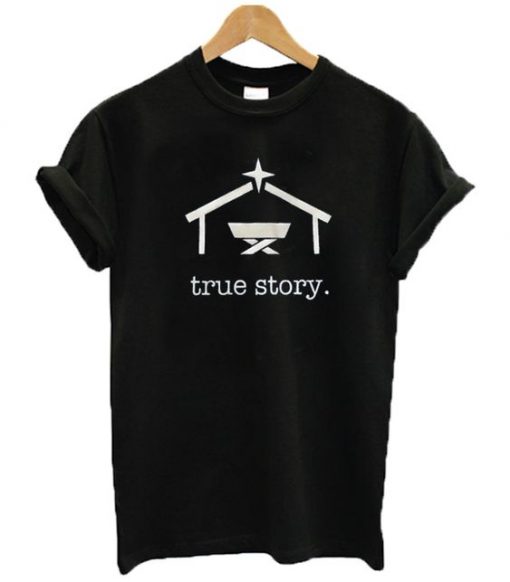 True Story Graphic T Shirt