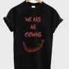 We Are All Clown Horror T Shirt