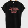 You should have listened to your Mother T-Shirt